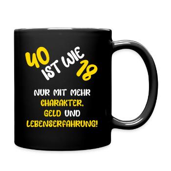 40 ist wie 18 - Tasse einfarbig - Schwarz - Rechts