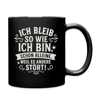 Lustig Ich bleib so wie ich bin Spruch - Tasse einfarbig - Schwarz - Rechts