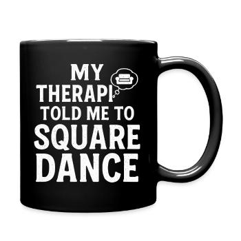 My therapist says square dancing - Full Colour Mug - black - Right