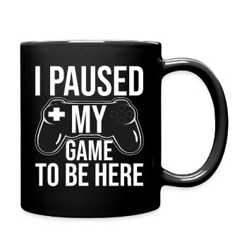 Gaming I paused my game to be here - Full Colour Mug - black - Right
