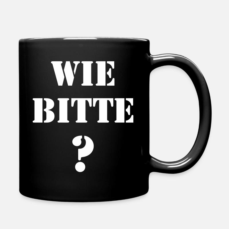 Wie bitte? Lustige Fragen & Spruchdesign witzig - Tasse einfarbig - Schwarz