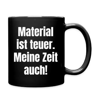 Material is expensive – so is my time - Full Colour Mug - black - Right