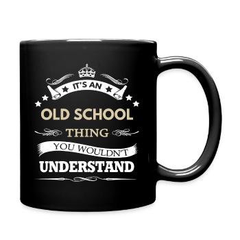 Das ist eine altmodische Sache, die du nicht verstehen würdest - Tasse einfarbig - Schwarz - Rechts