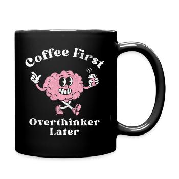 Erst Kaffee, dann Grübelei - Tasse einfarbig - Schwarz - Rechts