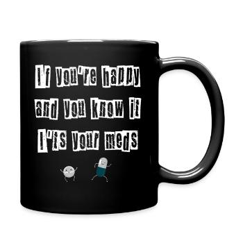 Si tu es heureux et que tu sais que c’est ton médicament - Mug uni - noir - Droite
