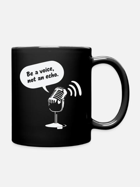 Be a Voice, Not an Echo - Full Colour Mug - black