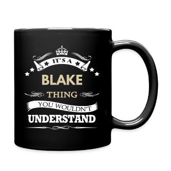 Es ist eine Blake-Sache, du würdest das nicht verstehen - Tasse einfarbig - Schwarz - Rechts