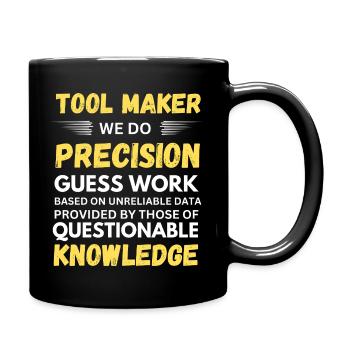 Toolmaker We Do Precision Guesswork Funny - Full Colour Mug - black - Right