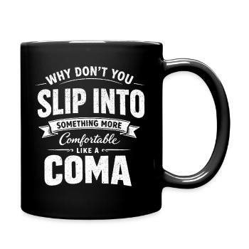 Humour Noir Sarcastique Slip Into A Coma - Mug uni - noir - Droite