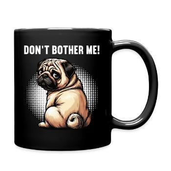 Don't Bother Me Pug Pugs Pugs Owner Pug Holder - Full Colour Mug - black - Right