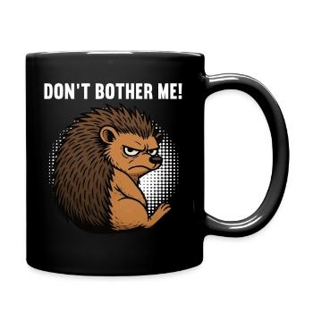 Don't Bother Me Igel Igelliebhaber Igelfan Stachel - Tasse einfarbig - Schwarz - Rechts