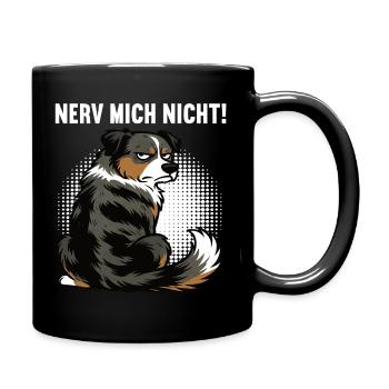 Nerv Mich Nicht Australian Shepherd Aussie Aussies - Tasse einfarbig - Schwarz - Rechts