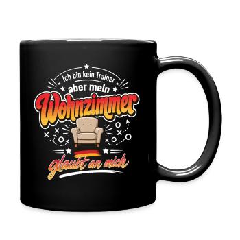 Mein Wohnzimmer glaubt an mich - Tasse einfarbig - Schwarz - Rechts