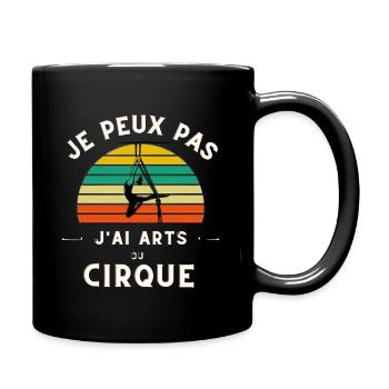 Je Peux Pas J'ai Arts Du Cirque - Mug uni - noir - Droite