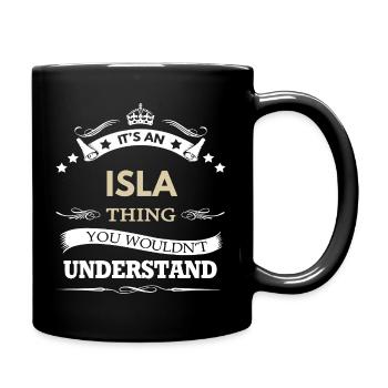 Its An Isla Thing You Wouldnt Understand Funny - Full Colour Mug - black - Right