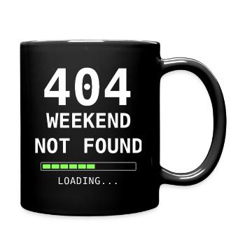404 Weekend Not Found – IT Nerd Design - Tasse einfarbig - Schwarz - Rechts