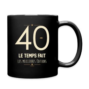 40 Ans Le Temps Fait Les Meilleures Éditions - Mug uni - noir - Droite