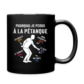 pourquoi je perds à la pétanque - Mug uni - noir - Droite