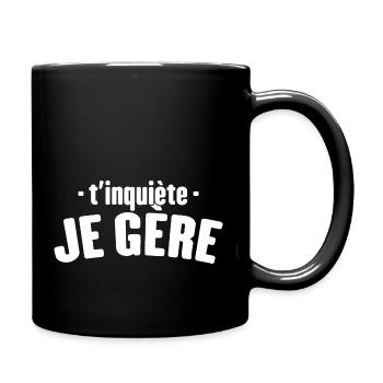 T'inquiète Je Gère Cadeau Humour - Mug uni - noir - Droite