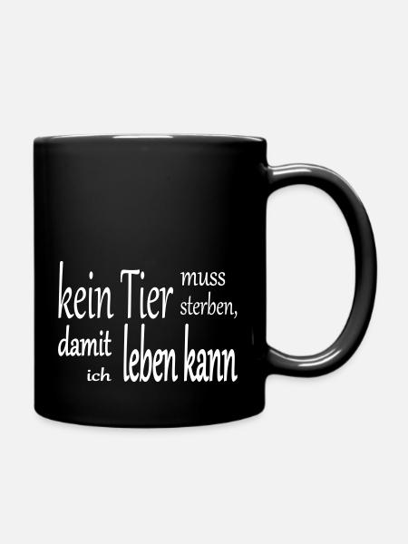 kein Tier muss sterben, damit ich leben kann - Tasse einfarbig - Schwarz