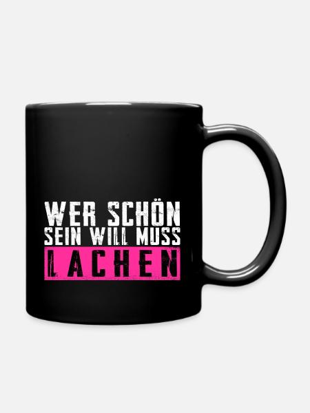Schöner Spruch: Wer schön sein will, muss lachen! - Tasse einfarbig - Schwarz
