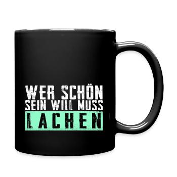 Schöner Spruch: Wer schön sein will, muss lachen! - Tasse einfarbig - Schwarz - Rechts