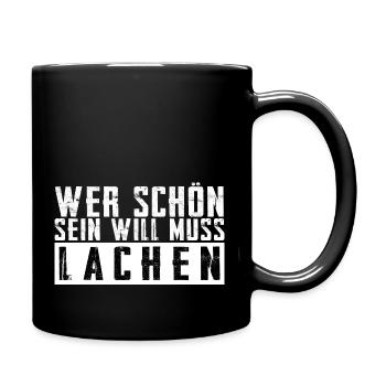 Schöner Spruch: Wer schön sein will, muss lachen! - Tasse einfarbig - Schwarz - Rechts