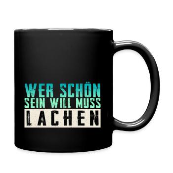 Schöner Spruch: Wer schön sein will, muss lachen! - Tasse einfarbig - Schwarz - Rechts