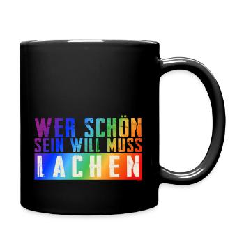 Schöner Spruch: Wer schön sein will, muss lachen! - Tasse einfarbig - Schwarz - Rechts