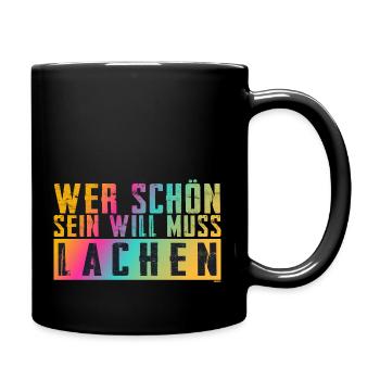 Schöner Spruch: Wer schön sein will, muss lachen! - Tasse einfarbig - Schwarz - Rechts