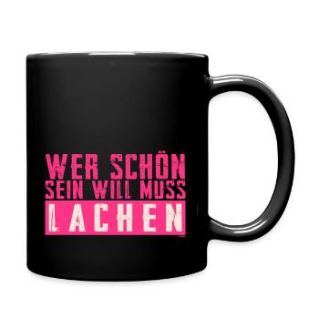Schöner Spruch: Wer schön sein will, muss lachen! - Tasse einfarbig - Schwarz - Rechts