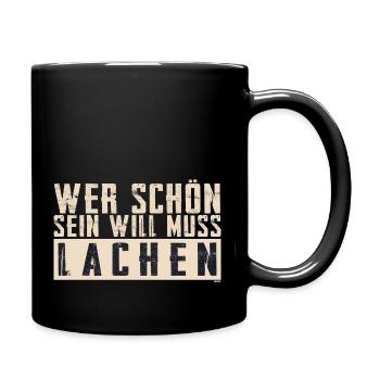 Schöner Spruch: Wer schön sein will, muss lachen! - Tasse einfarbig - Schwarz - Rechts