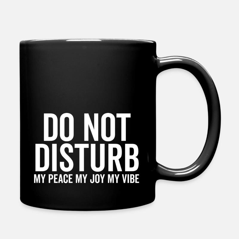 Do Not Disturb My Peace My Joy My Vibe - Full Colour Mug - black