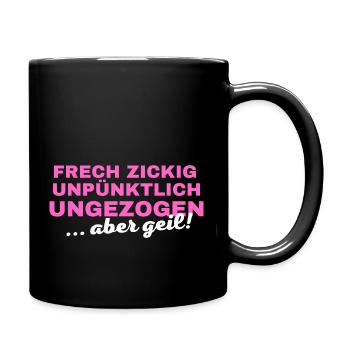 Frech Unpünktlich Ungezogen aber geil! - Tasse einfarbig - Schwarz - Rechts