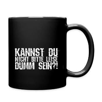 Kannst Du Nicht Bitte Leise Dumm Sein? Lustiger Sp - Tasse einfarbig - Schwarz - Rechts