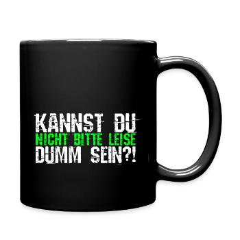 Kannst Du Nicht Bitte Leise Dumm Sein? Geschenk Ko - Tasse einfarbig - Schwarz - Rechts