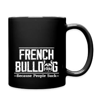 French Bulldog Because People Suck Owner Frenchie - Tasse einfarbig - Schwarz - Rechts