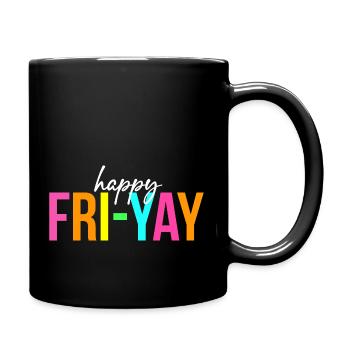 Happy Fri Yay Friday Funny Teacher Life Happy - Full Colour Mug - black - Right