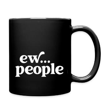 Ew... Menschen Lustiger Sarkastischer Humor für Introvertierte - Tasse einfarbig - Schwarz - Rechts