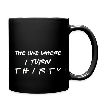 Derjenige, in dem ich dreißig werde - Geburtstagsgeschenk - Tasse einfarbig - Schwarz - Rechts