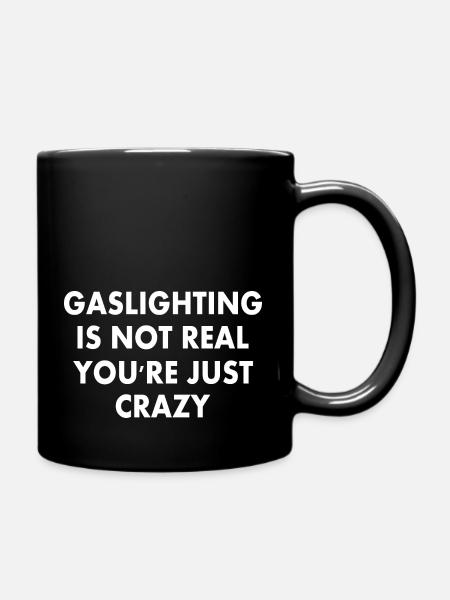 gaslighting is not real - Tasse einfarbig - Schwarz