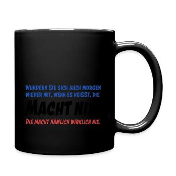 Die macht nix! Also wirklich gar nix. - Tasse einfarbig - Schwarz - Rechts