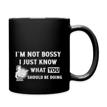 Ich bin nicht herrisch, ich weiß nur, was Sie tun sollten - Tasse einfarbig - Schwarz - Rechts