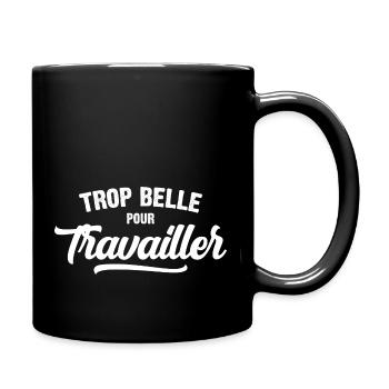 Trop Belle Pour Travailler - Mug uni - noir - Droite