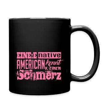 Satire & Ironie: Ein Indianer kennt keinen Schmerz - Tasse einfarbig - Schwarz - Rechts