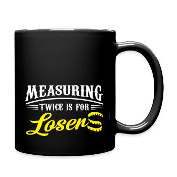 Measuring twice is for losers - Full Colour Mug - black - Right