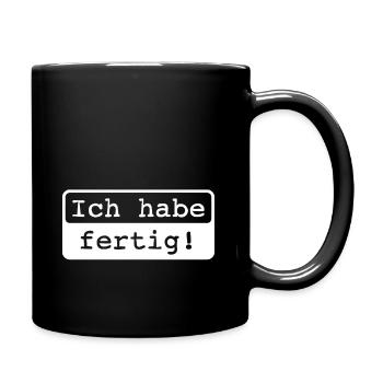 Ich habe fertig! - Tasse einfarbig - Schwarz - Rechts