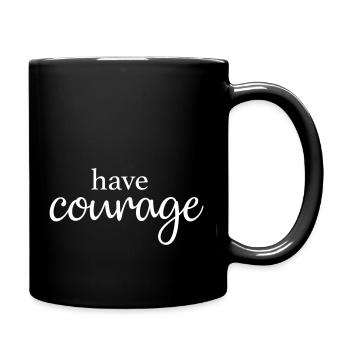 have courage - Full Colour Mug - black - Right