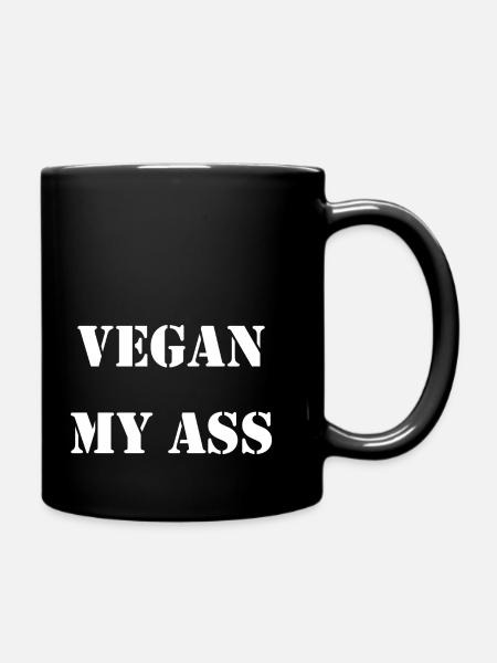 vegan my ass - Tasse einfarbig - Schwarz