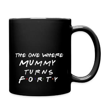 Der Eine, in dem Mama vierzig Geburtstag feiert - Tasse einfarbig - Schwarz - Rechts